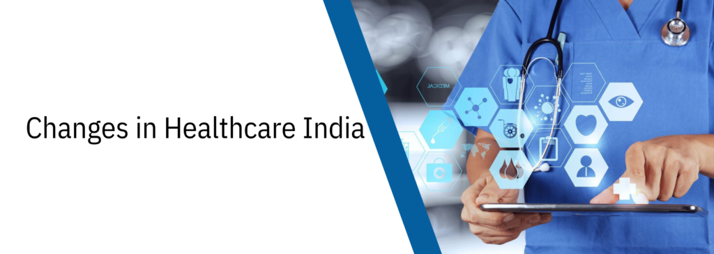 Changes in healthcare India